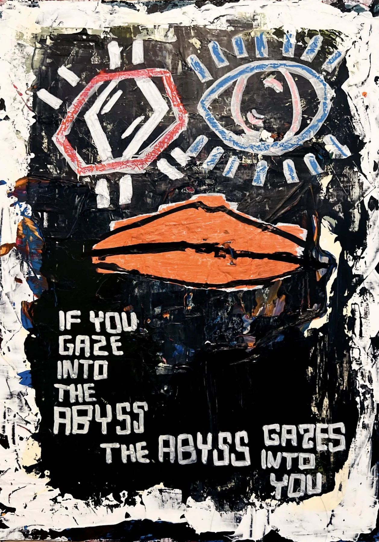 A black field scuffed with white at the edges, a red-outlined hexagon and a blue spiral eye at the top, a pair of large orange lips across the middle, and white hand-lettered capitals below reading IF YOU GAZE INTO THE ABYSS THE ABYSS GAZES INTO YOU.
